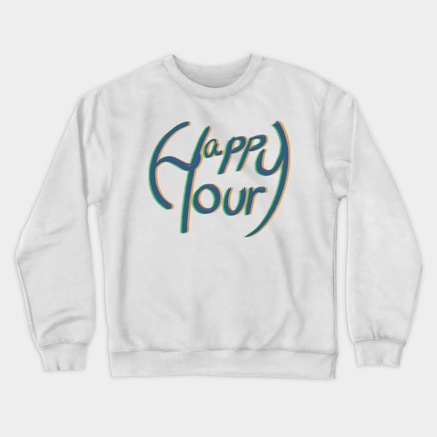 Happy hour happy our Crewneck Sweatshirt by Pllab